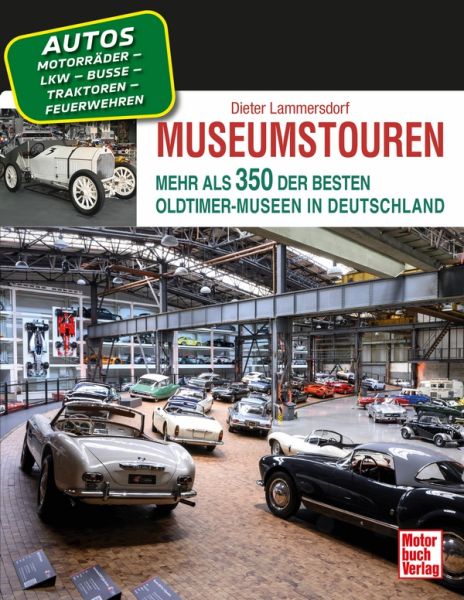 Museumstouren - Mehr als 350 der besten Oldtimer-Museen in Deutschland