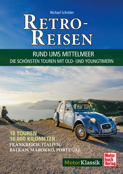 Retro-Reisen - Rund ums Mittelmeer - Die schönsten Touren mit Young- und Oldtimern