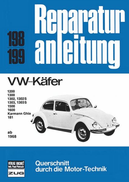 VW Käfer  ab 1968 - 1200/1300/1302/302S/1303/1303S/15000/1600/Karmann Ghia/181 //Reprint der 3. Auflage 1989