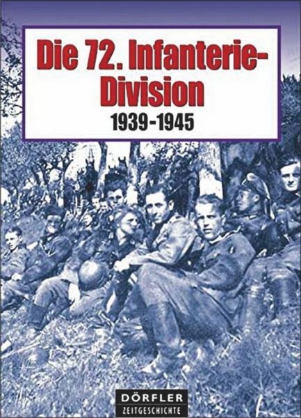 Die 72. Infanteriedivision 1939 -1945 - 
