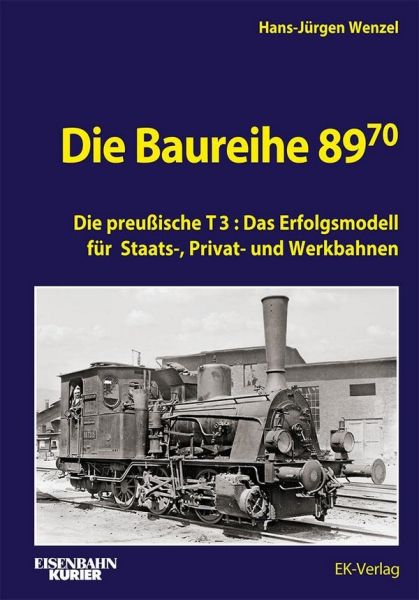 Die Baureihe 89.70 - Die preußische T3 Die Baureihe 89.70 - Die preußische T3