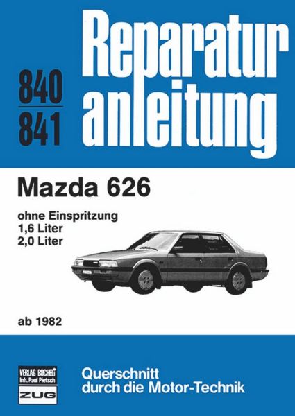 Mazda 626      ab 1982 - ohne Einspritzung/1,6- und 1,0 Liter  // Reprint der 2. Auflage 1988