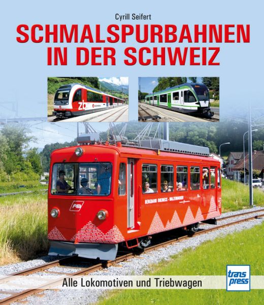 Schmalspurbahnen in der Schweiz - Alle Lokomotiven und Triebwagen