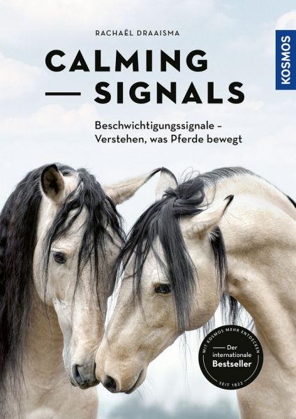 Calming Signals - Beschwichtigungssignale - Verstehen, was Pferde bewegt Calming Signals - Beschwichtigungssignale - Verstehen, was Pferde bewegt