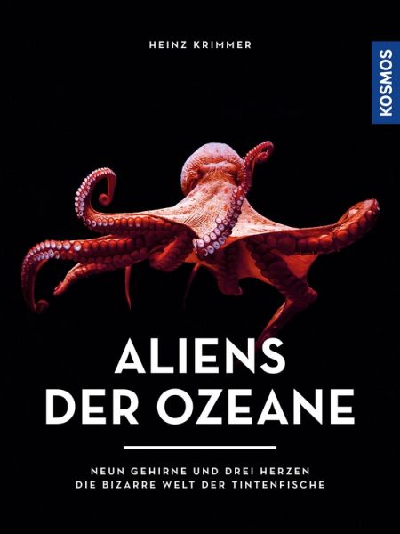 Aliens der Ozeane - Neun Gehirne und drei Herzen - die bizarre Welt der Tintenfische Aliens der Ozeane - Neun Gehirne und drei Herzen - die bizarre Welt der Tintenfische