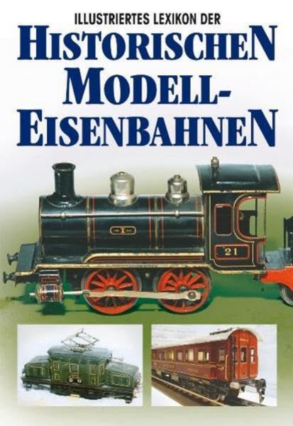 Illustriertes Lexikon der Historischen Modelleisenbahnen - 