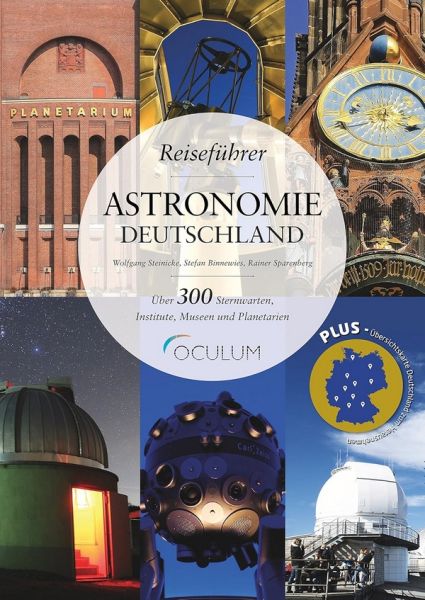 Reiseführer Astronomie Deutschland - Über 300 Sternwarten, Institute, Museen und Planetarien