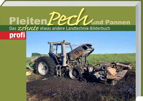 Pleiten, Pech und Pannen - Das zehnte etwas andere Landtechnik-Bilderbuch