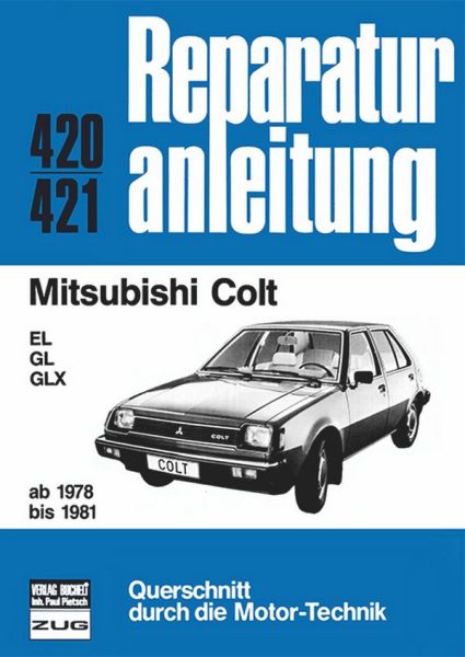 Mitsubishi Colt      ab 1978 bis 1981 - EL/GL/GLX     //  Reprint der 10. Auflage 1984