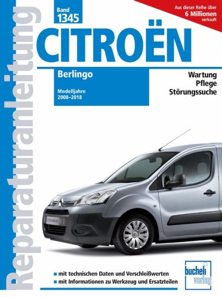 Citroen Berlingo Modelljahre 2008 - 2018 - Wartung, Pflege, Störungssuche