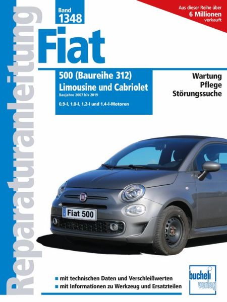 Fiat 500 (Baureihe 312) Limousine und Cabriolet Baujahre 2007 - 2019 - 0,9-l, 1,0-l, 1,2-l, 1,4-l Motoren