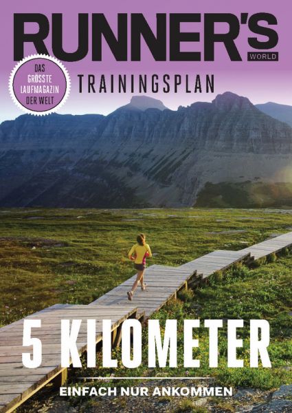 RUNNER'S WORLD 5 Kilometer - Einfach nur Ankommen - Trainingsplan RUNNER'S WORLD 5 Kilometer - Einfach nur Ankommen - Trainingsplan