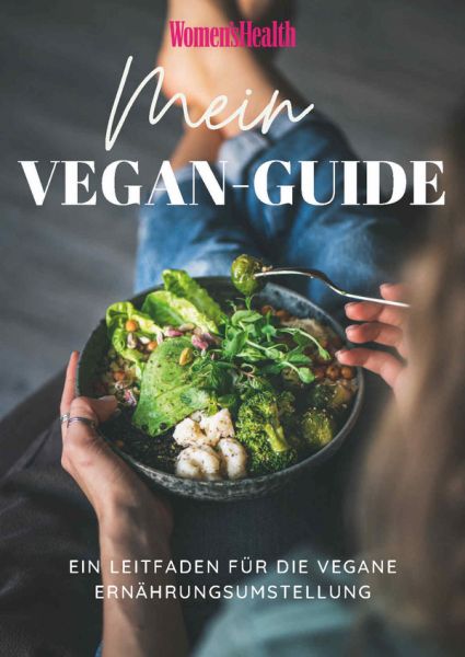 WOMEN'S HEALTH Ernährungsplan: Mein Vegan-Guide - Ein Leitfaden für die vegane Ernährungsumstellung WOMEN'S HEALTH Ernährungsplan: Mein Vegan-Guide - Ein Leitfaden für die vegane Ernährungsumstellung