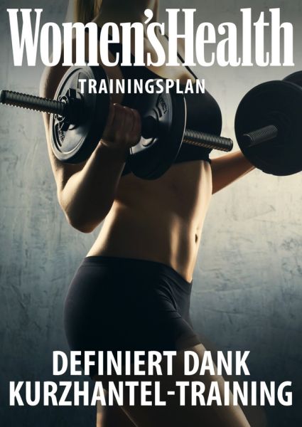 WOMEN'S HEALTH Trainingsplan: Definiert dank Kurzhanteltraining - WOMEN'S HEALTH Trainingsplan: Definiert dank Kurzhanteltraining -