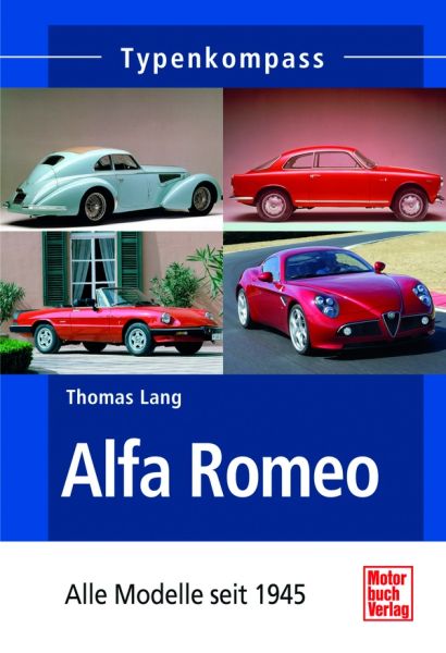 Alfa Romeo - Alle Modelle seit 1945 Alfa Romeo - Alle Modelle seit 1945