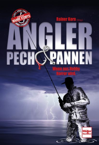 Angler - Pech & Pannen - Wenn aus Hobby Horror wird. Angler - Pech & Pannen - Wenn aus Hobby Horror wird.