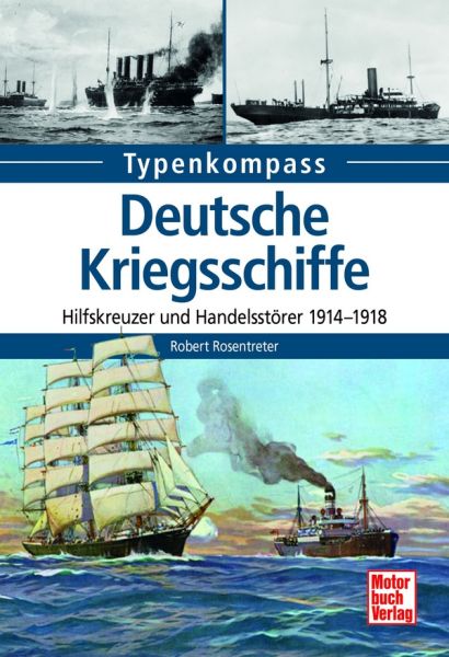 Deutsche Kriegsschiffe - Hilfskreuzer und Handelsstörer 1914-1918