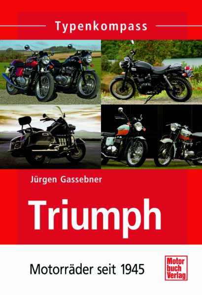 Triumph - Motorräder seit 1945 Triumph - Motorräder seit 1945
