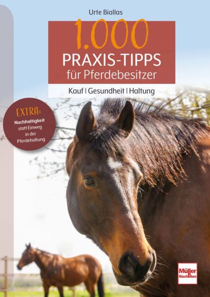 1000 Praxis-Tipps für Pferdebesitzer - Kauf - Gesundheit - Haltung