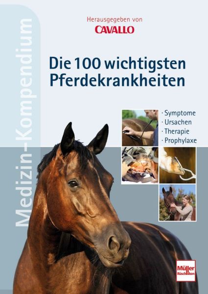 CAVALLO MEDIZIN-KOMPENDIUM - Die 100 wichtigsten Pferdekrankheiten - Symptome - Ursachen - Therapie - Prophylaxe