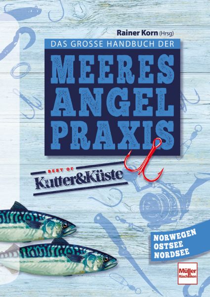 Das große Handbuch der Meeresangel-Praxis - Best of Kutter&Küste - Norwegen, Ostsee, Nordsee