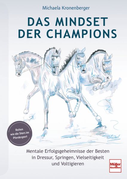 Das Mindset der Champions - Mentale Erfolgsgeheimnisse der Besten in Dressur, Springen, Vielseitigkeit, Voltigieren Das Mindset der Champions - Mentale Erfolgsgeheimnisse der Besten in Dressur, Springen, Vielseitigkeit, Voltigieren