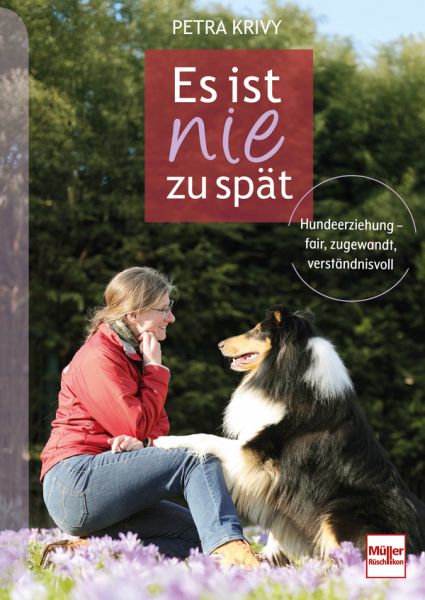 Es ist nie zu spät - Hundeerziehung - fair, zugewandt, verständnisvoll