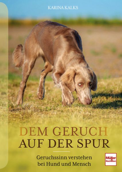 Dem Geruch auf der Spur - Geruchssinn verstehen bei Hund und Mensch