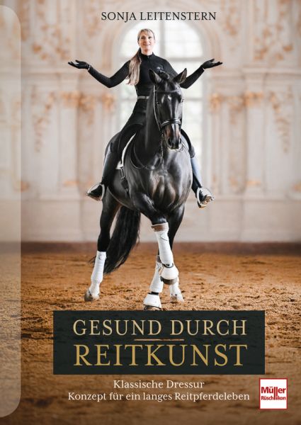 Gesund durch Reitkunst - Klassische Dressur - Konzept für ein langes Reitpferdeleben