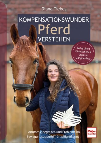 Kompensationswunder Pferd verstehen - Anatomie begreifen und Probleme im Bewegungsapparat frühzeitig erkennen