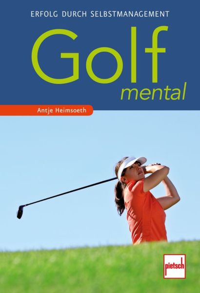 Golf mental - Erfolg durch Selbstmanagement
