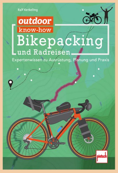 outdoor know-how: Bikepacking und Radreisen - Expertenwissen zu Ausrüstung, Planung, Praxis