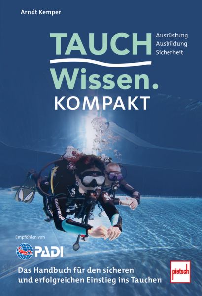 Tauchwissen kompakt - Das Handbuch für den sicheren und erfolgreichen Einstieg ins Tauchen 