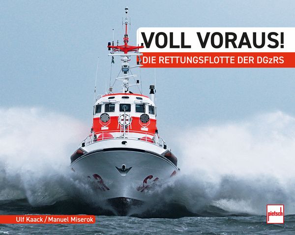 Voll voraus! - Die Rettungsflotte der DGzRS Voll voraus! - Die Rettungsflotte der DGzRS