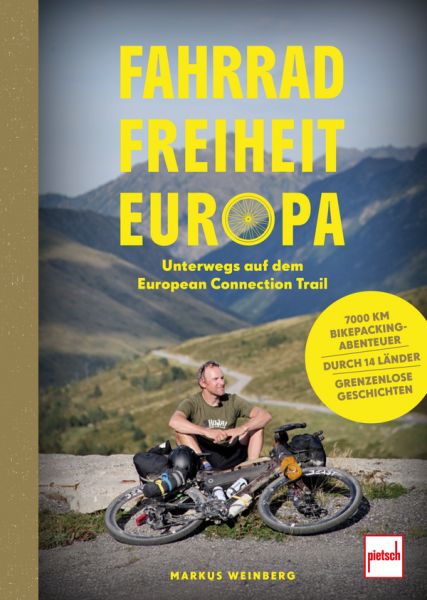 Fahrrad, Freiheit, Europa - unterwegs auf dem EuropeanConnection Trail - 7000 Kilometer Bikepacking-Abenteuer, durch 14 Länder, grenzenlose Geschichten