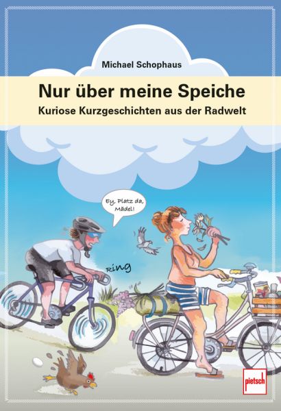 Nur über meine Speiche - Kuriose Kurzgeschichten aus der Radwelt