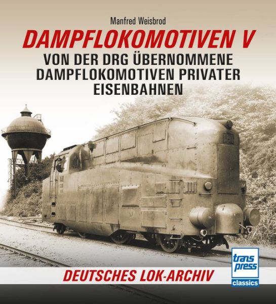 Dampflokomotiven V - Von der DRG übernommene Dampflokomotiven privater Eisenbahnen