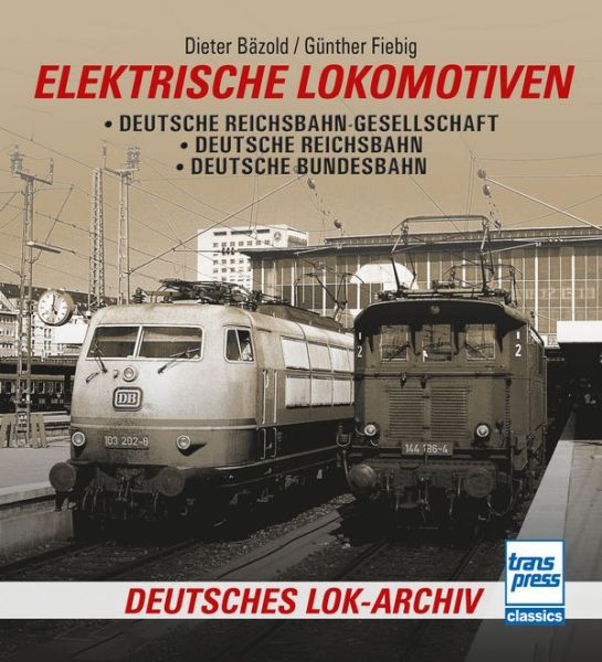 Elektrische Lokomotiven - Deutsche Reichsbahn-Gesellschaft - Deutsche Reichsbahn - Deutsche Bundesbahn