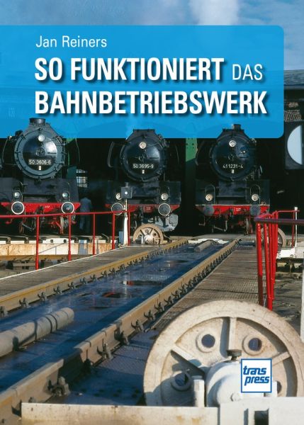 So funktioniert das Bahnbetriebswerk - 