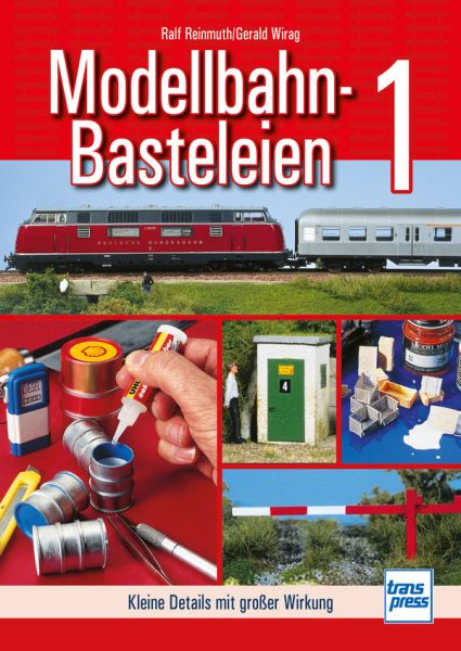 Modellbahn-Basteleien - Band 1 - Kleine Details mit großer Wirkung Modellbahn-Basteleien - Band 1 - Kleine Details mit großer Wirkung