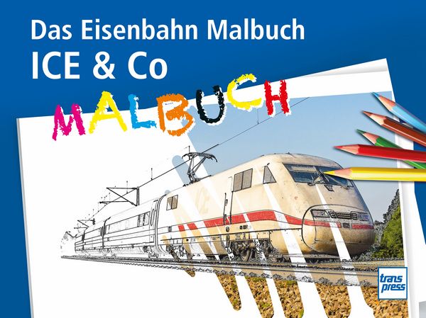 ICE & Co Das Eisenbahn-Malbuch - 