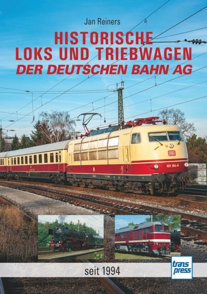 Historische Loks und Triebwagen der Deutschen Bahn AG - seit 1994