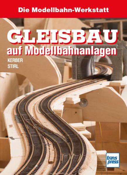 Gleisbau auf Modellbahnanlagen - Die Modellbahn-Werkstatt