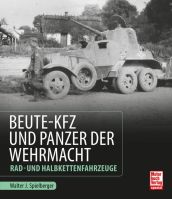 Beute-Kfz & Panzer der Wehrmacht: Technik, Daten, Fotos