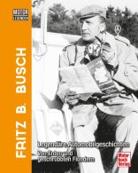 Motorlegenden - Fritz B. Busch - Legend&auml;re Automobilgeschichten - Von Enten und geschrubbten Flundern 