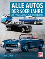 Alle Autos der 50er Jahre - 275 PKW-Marken aus 32 L&auml;ndern