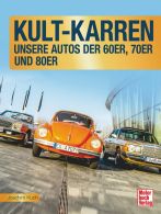Kult-Karren - Unsere Autos der 60er, 70er und 80er