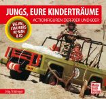 Jungs, Eure Kinderträume - Die Actionfiguren der 70er und 80er - Big Jim, Star Wars, He-Man & Co