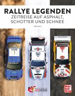 Rallye Legenden - Zeitreise auf Asphalt, Schotter und Schnee - Mit einem Vorwort von Christian Geistd&ouml;rfer