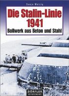 Die Stalin-Linie 1941 - Bollwerk aus Beton und Stahl